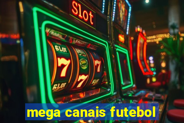 mega canais futebol